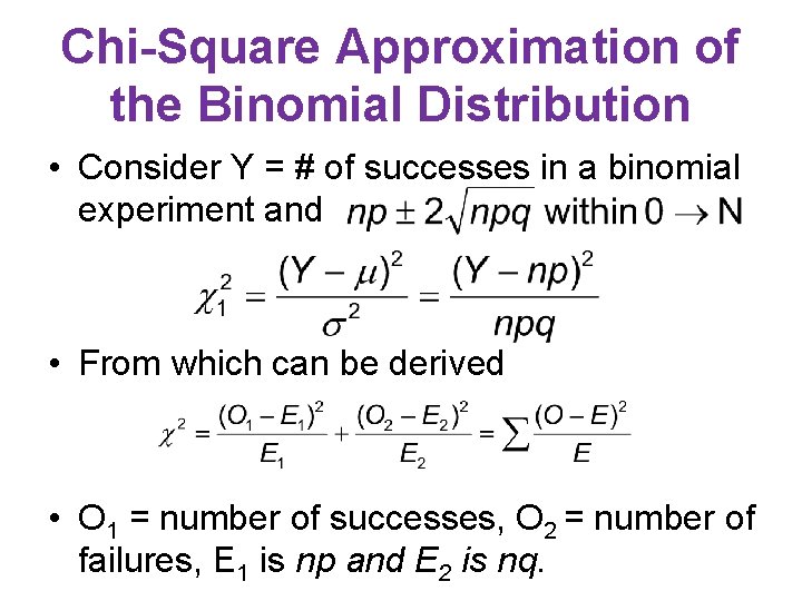 Chi-Square Approximation of the Binomial Distribution • Consider Y = # of successes in