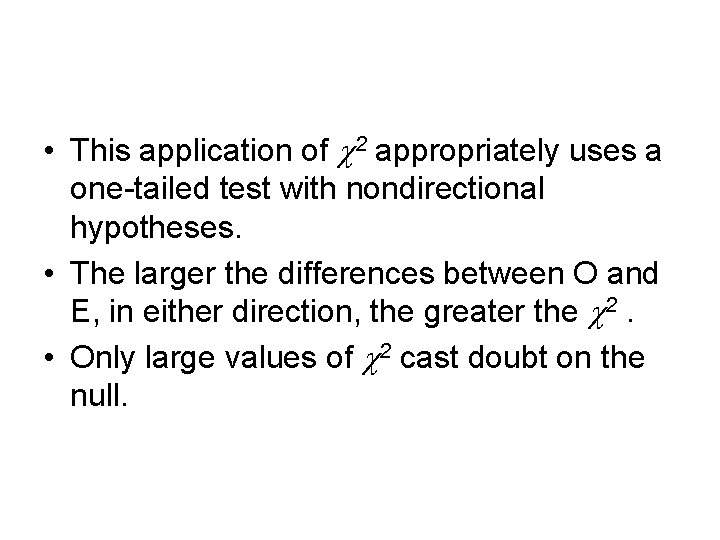  • This application of 2 appropriately uses a one-tailed test with nondirectional hypotheses.