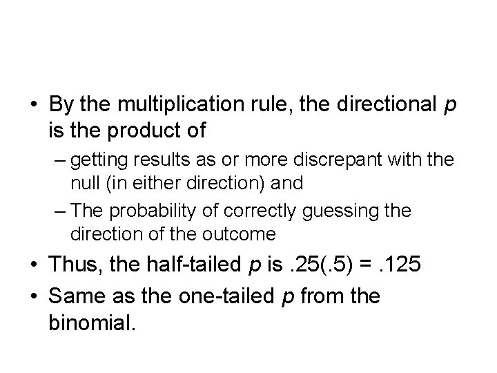  • By the multiplication rule, the directional p is the product of –