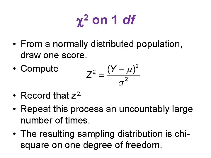  2 on 1 df • From a normally distributed population, draw one score.