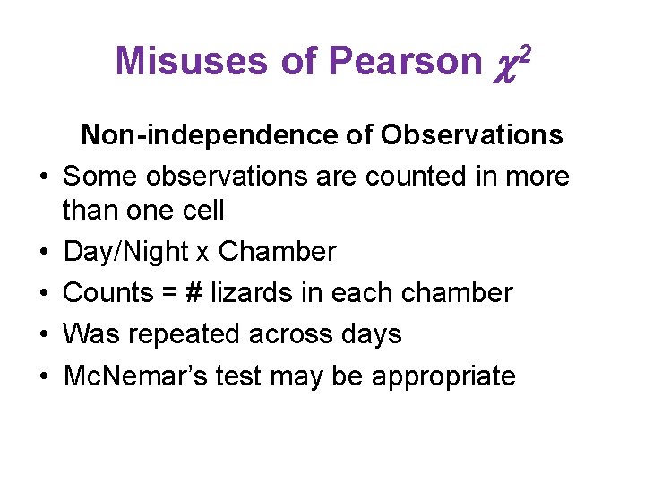 Misuses of Pearson 2 • • • Non-independence of Observations Some observations are counted
