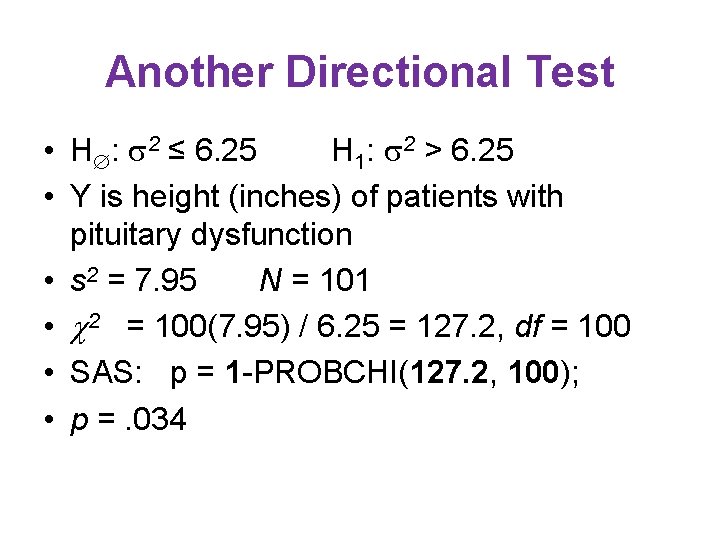 Another Directional Test • H : 2 ≤ 6. 25 H 1: 2 >