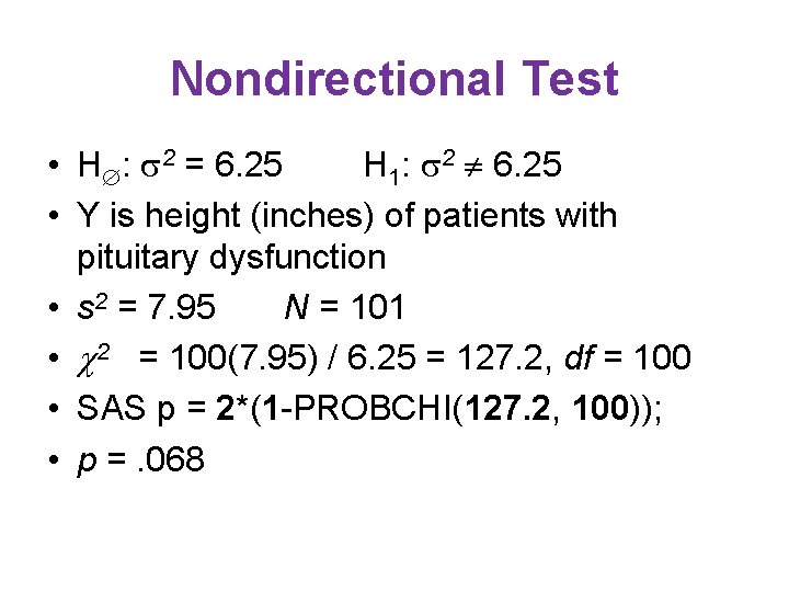 Nondirectional Test • H : 2 = 6. 25 H 1: 2 6. 25