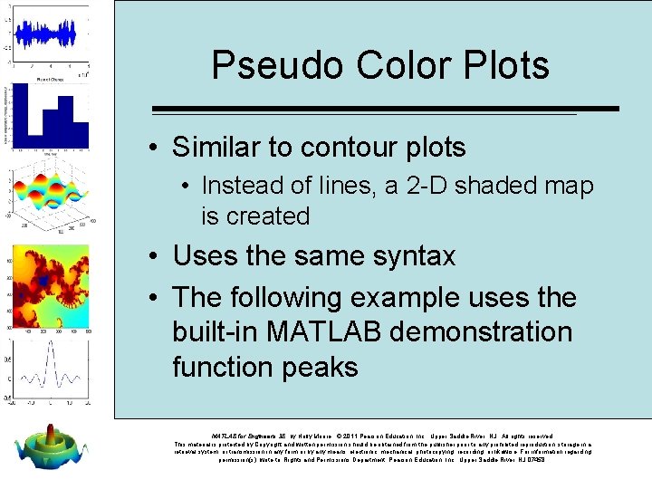 Pseudo Color Plots • Similar to contour plots • Instead of lines, a 2