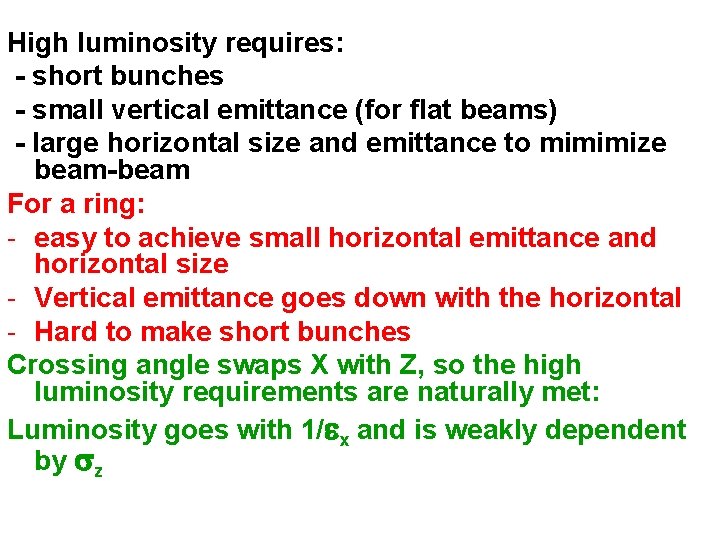 High luminosity requires: - short bunches - small vertical emittance (for flat beams) -