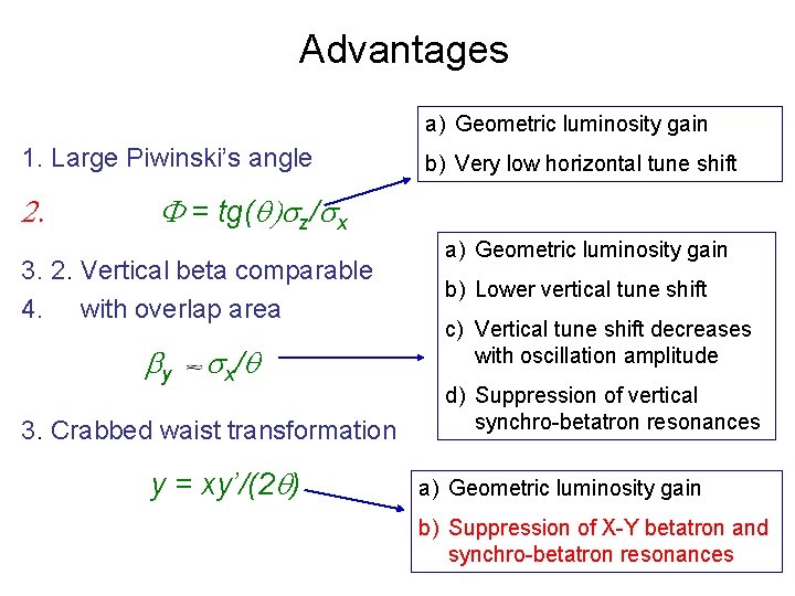 Advantages a) Geometric luminosity gain 1. Large Piwinski’s angle 2. b) Very low horizontal