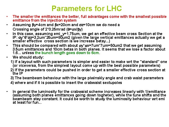 Parameters for LHC • • • The smaller the emittances the better, full advantages