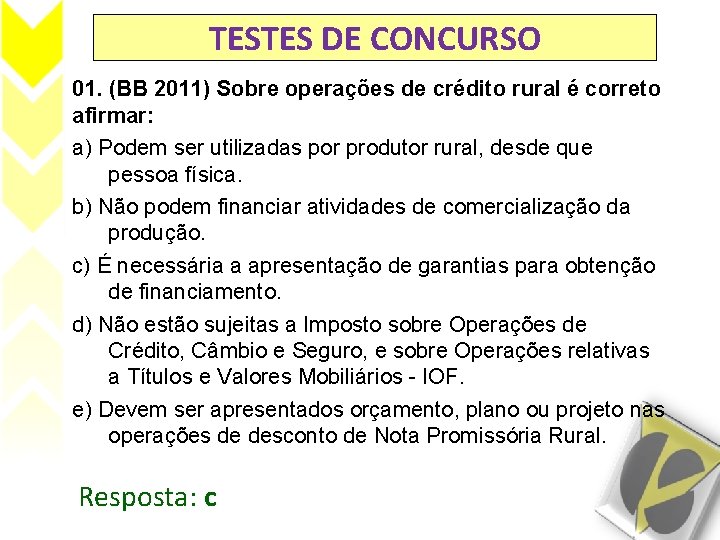 TESTES DE CONCURSO 01. (BB 2011) Sobre operações de crédito rural é correto afirmar: