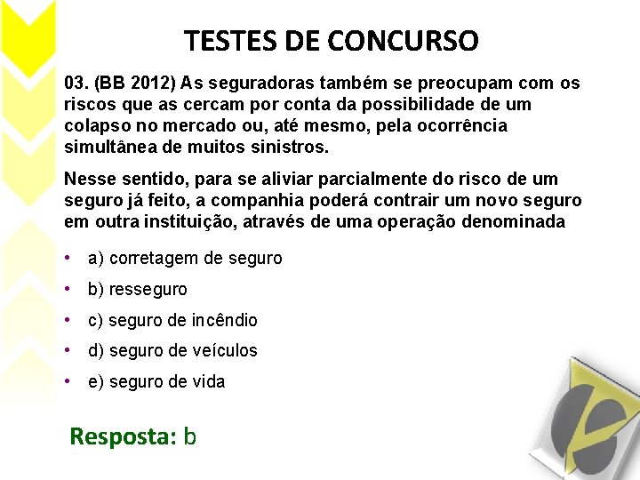 TESTES DE CONCURSO 03. (BB 2012) As seguradoras também se preocupam com os riscos