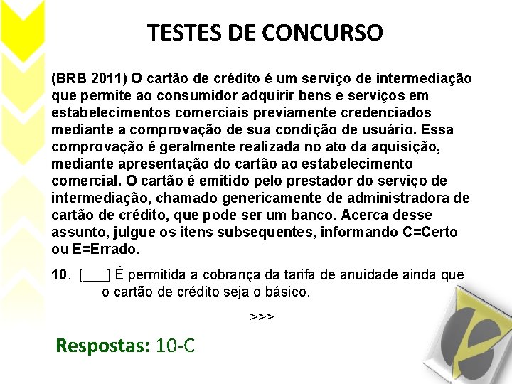 TESTES DE CONCURSO (BRB 2011) O cartão de crédito é um serviço de intermediação