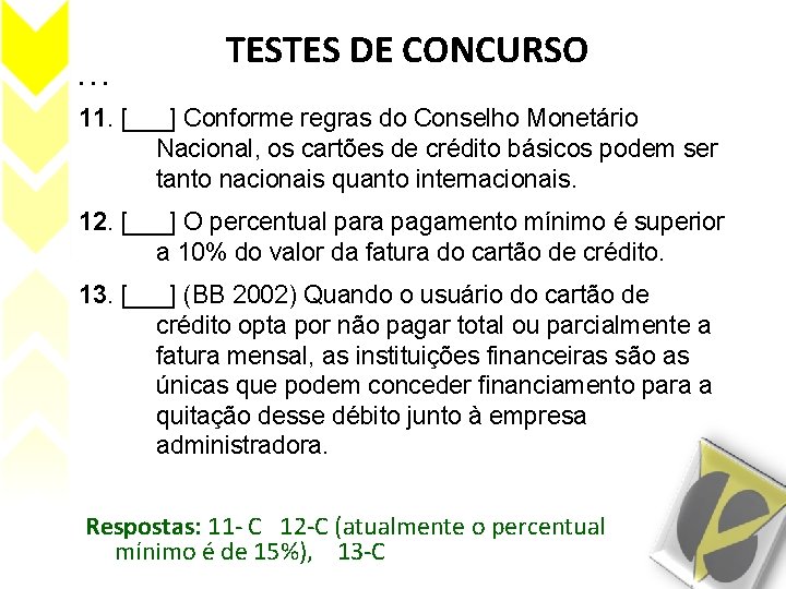 . . . TESTES DE CONCURSO 11. [___] Conforme regras do Conselho Monetário Nacional,