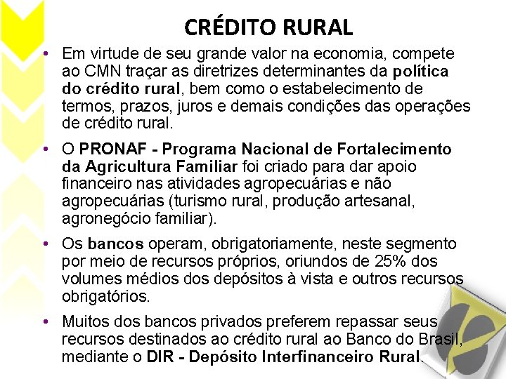 CRÉDITO RURAL • Em virtude de seu grande valor na economia, compete ao CMN