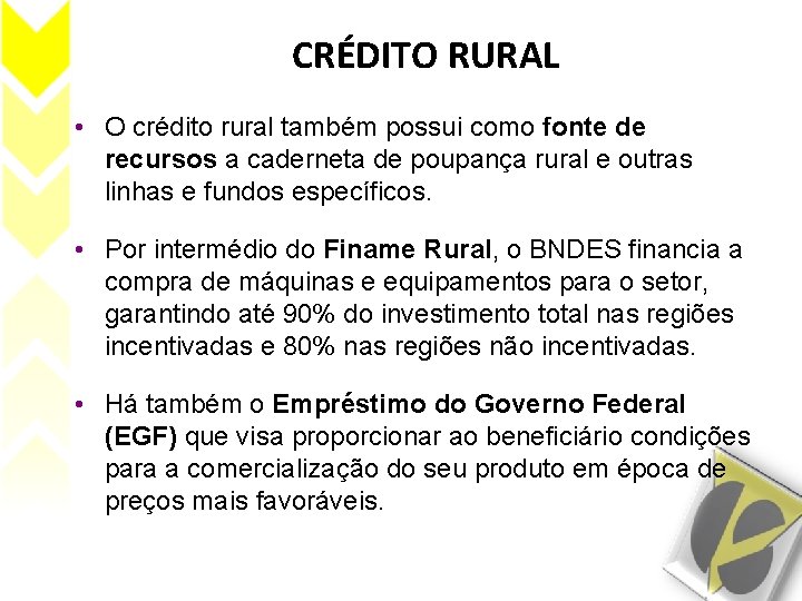 CRÉDITO RURAL • O crédito rural também possui como fonte de recursos a caderneta