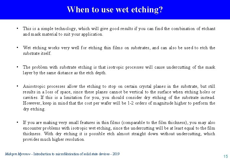 When to use wet etching? • This is a simple technology, which will give
