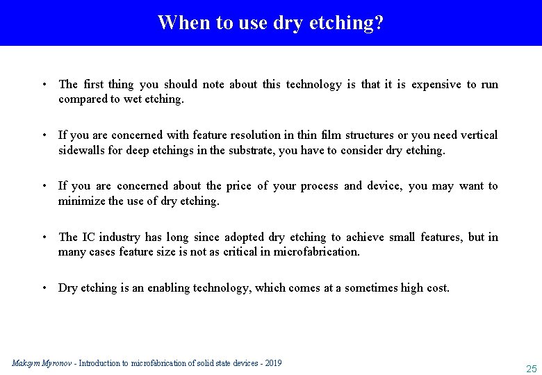 When to use dry etching? • The first thing you should note about this
