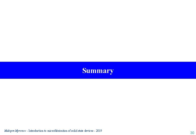 Summary Maksym Myronov - Introduction to microfabrication of solid state devices - 2019 30
