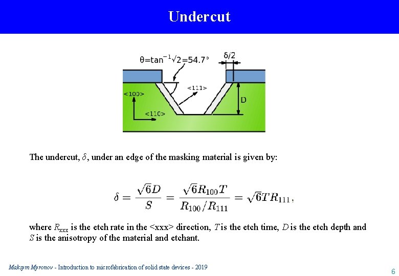 Undercut The undercut, δ, under an edge of the masking material is given by: