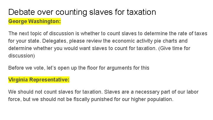 Debate over counting slaves for taxation George Washington: The next topic of discussion is