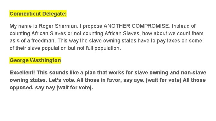 Connecticut Delegate: My name is Roger Sherman. I propose ANOTHER COMPROMISE. Instead of counting