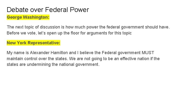 Debate over Federal Power George Washington: The next topic of discussion is how much