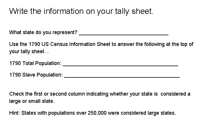 Write the information on your tally sheet. What state do you represent? ________________ Use