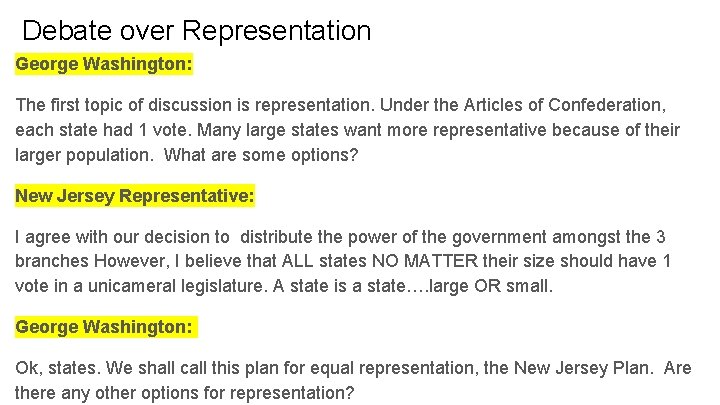 Debate over Representation George Washington: The first topic of discussion is representation. Under the