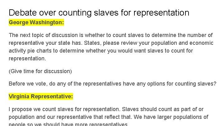 Debate over counting slaves for representation George Washington: The next topic of discussion is
