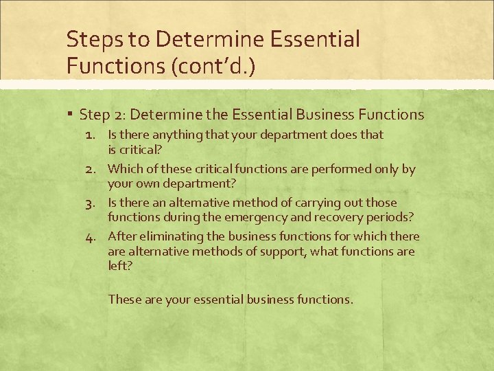 Steps to Determine Essential Functions (cont’d. ) ▪ Step 2: Determine the Essential Business