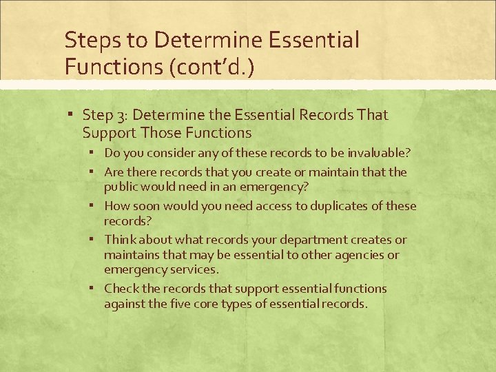 Steps to Determine Essential Functions (cont’d. ) ▪ Step 3: Determine the Essential Records