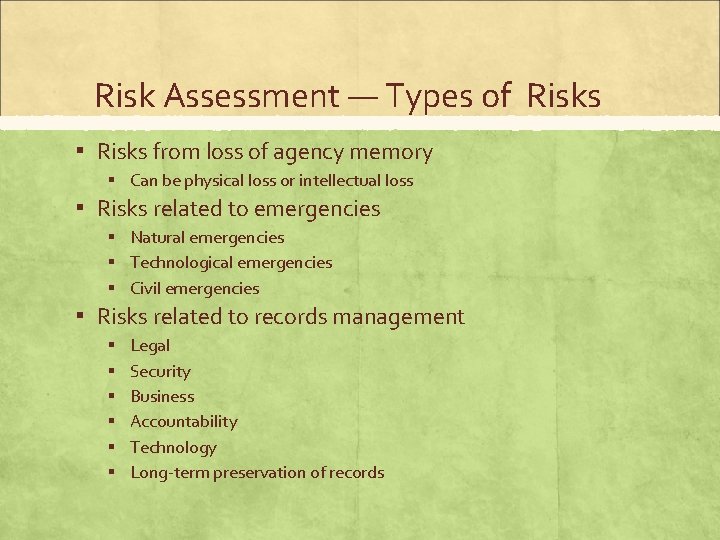 Risk Assessment — Types of Risks ▪ Risks from loss of agency memory ▪