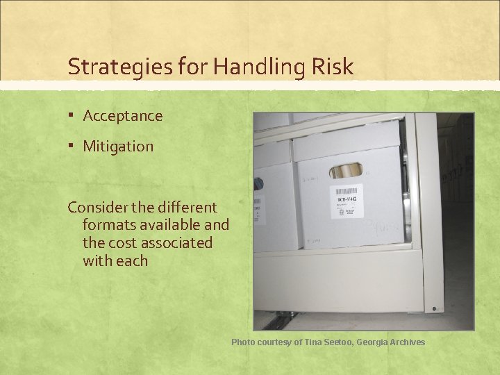 Strategies for Handling Risk ▪ Acceptance ▪ Mitigation Consider the different formats available and