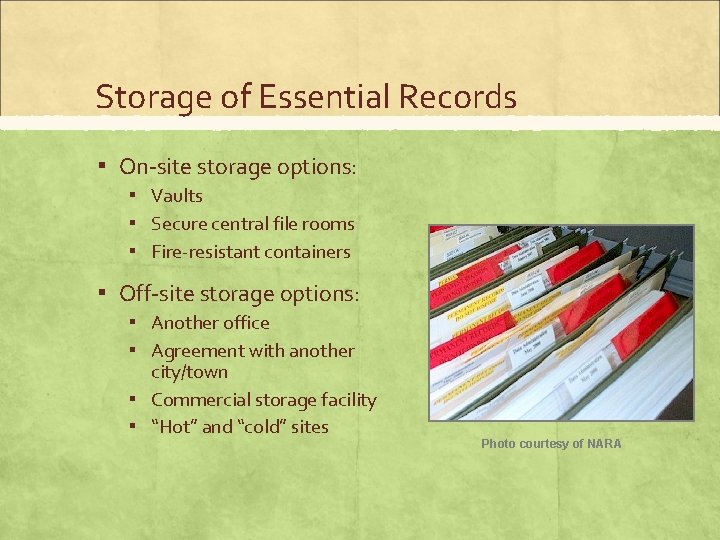 Storage of Essential Records ▪ On-site storage options: ▪ Vaults ▪ Secure central file
