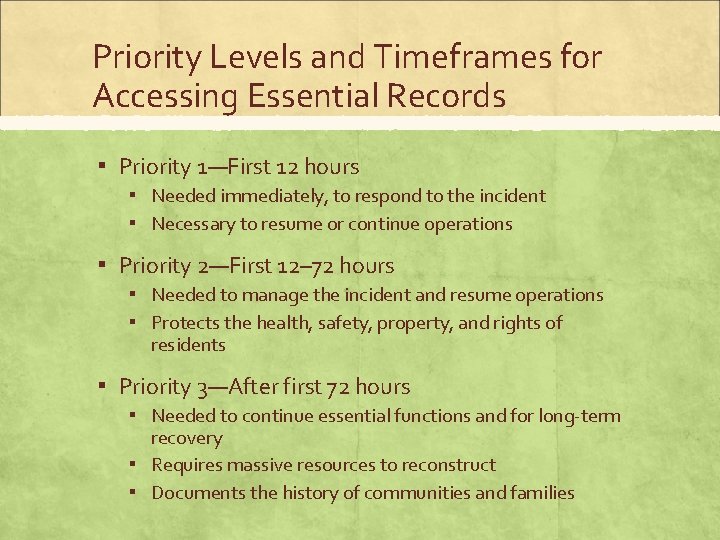 Priority Levels and Timeframes for Accessing Essential Records ▪ Priority 1—First 12 hours ▪