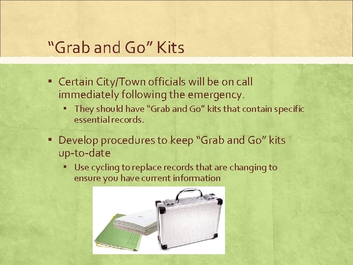 “Grab and Go” Kits ▪ Certain City/Town officials will be on call immediately following