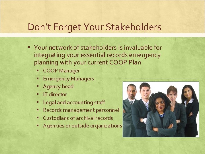 Don’t Forget Your Stakeholders ▪ Your network of stakeholders is invaluable for integrating your