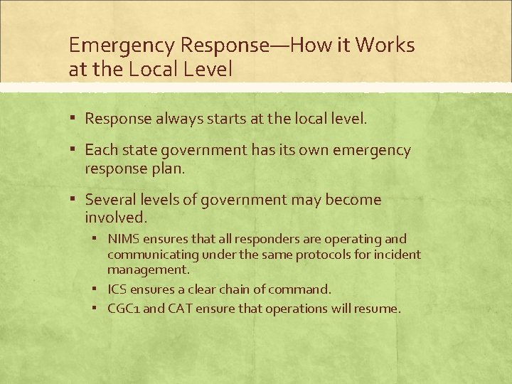 Emergency Response—How it Works at the Local Level ▪ Response always starts at the