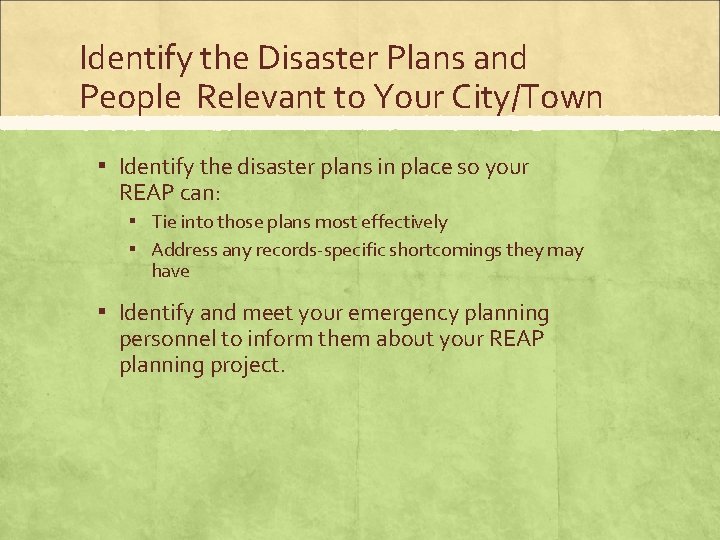 Identify the Disaster Plans and People Relevant to Your City/Town ▪ Identify the disaster