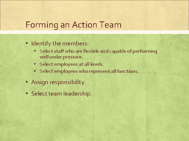 Forming an Action Team ▪ Identify the members: ▪ Select staff who are flexible