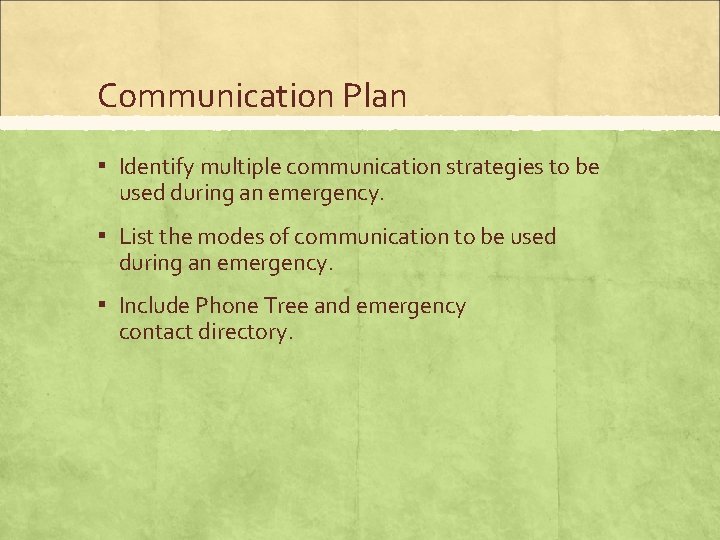 Communication Plan ▪ Identify multiple communication strategies to be used during an emergency. ▪