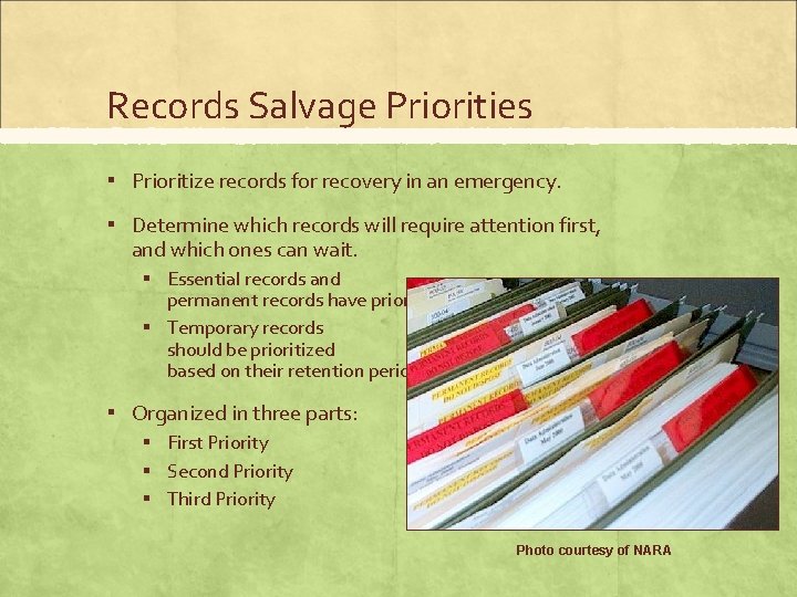 Records Salvage Priorities ▪ Prioritize records for recovery in an emergency. ▪ Determine which