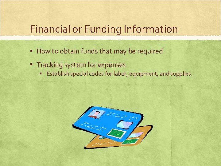 Financial or Funding Information ▪ How to obtain funds that may be required ▪