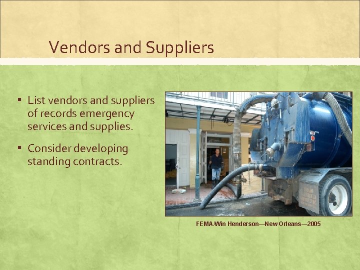 Vendors and Suppliers ▪ List vendors and suppliers of records emergency services and supplies.