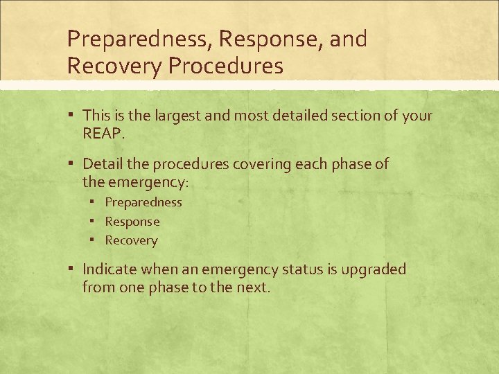 Preparedness, Response, and Recovery Procedures ▪ This is the largest and most detailed section