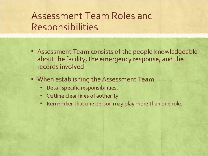 Assessment Team Roles and Responsibilities ▪ Assessment Team consists of the people knowledgeable about