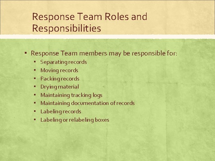 Response Team Roles and Responsibilities ▪ Response Team members may be responsible for: ▪