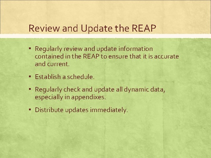Review and Update the REAP ▪ Regularly review and update information contained in the