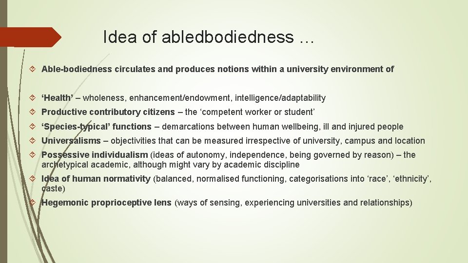 Idea of abledbodiedness … Able-bodiedness circulates and produces notions within a university environment of