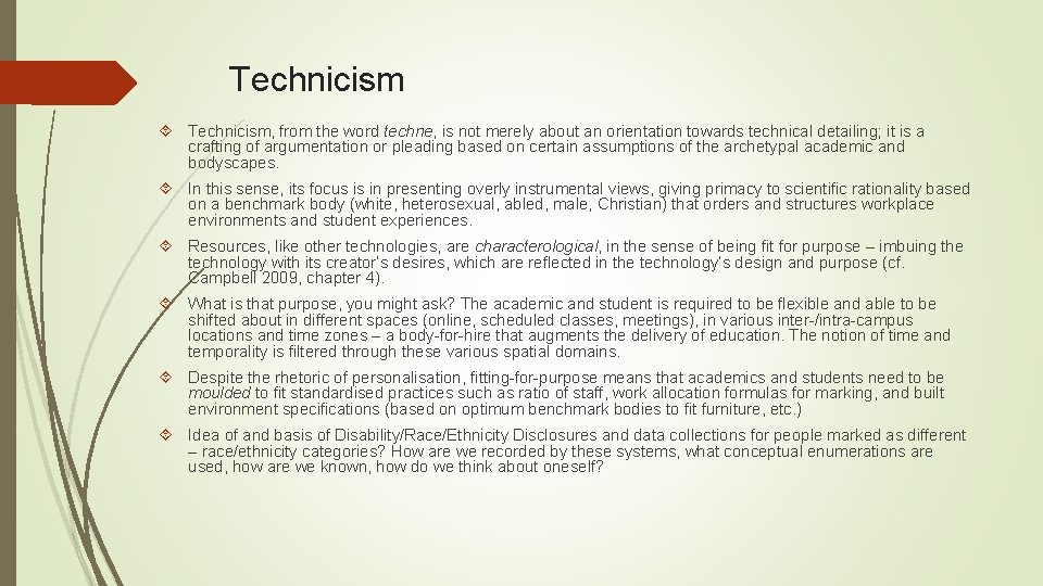 Technicism Technicism, from the word techne, is not merely about an orientation towards technical