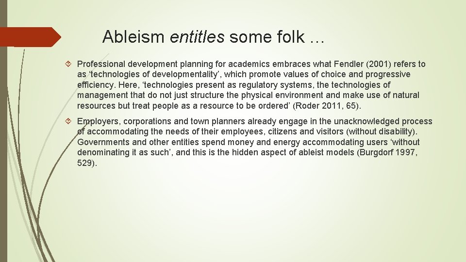 Ableism entitles some folk … Professional development planning for academics embraces what Fendler (2001)