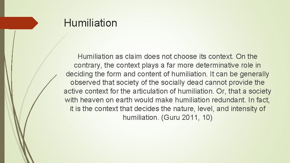 Humiliation as claim does not choose its context. On the contrary, the context plays